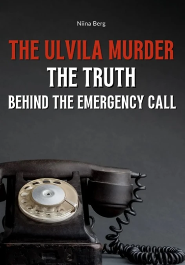 Kirjan kansikuva: musta puhelin, punainen ja valkoinen otsikko “The Ulvila Murder” ja “The Truth Behind the Emergency Call”.